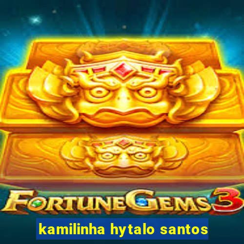 kamilinha hytalo santos